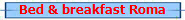 Bed & breakfast Roma